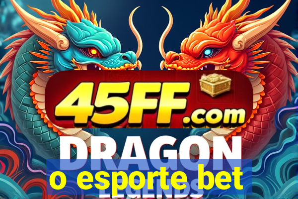 o esporte bet